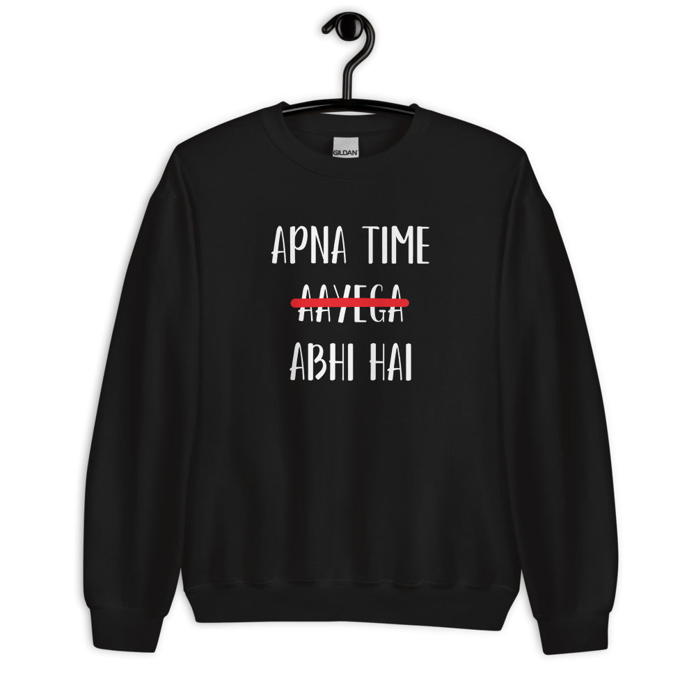 Apna Time Abhi Hai Crewneck Sweatshirt